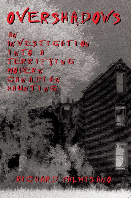 Book cover of Overshadows: An Investigation into a Terrifying Modern Canadian Haunting