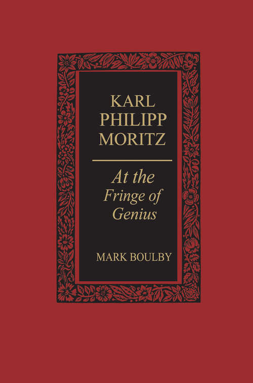 Book cover of Karl Philipp Moritz: At the Fringe of Genius