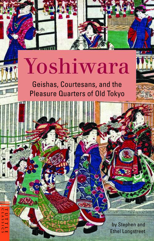 Book cover of Yoshiwara: Geishas, Courtesans, and the Pleasure Quarters of Old Tokyo (Tuttle Classics)