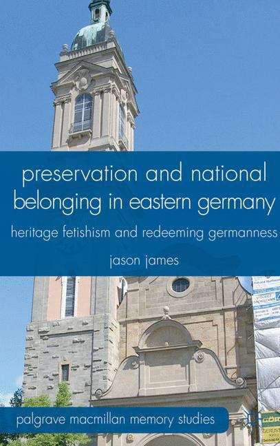 Book cover of Preservation and National Belonging in Eastern Germany
