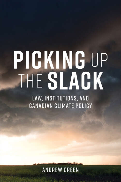 Book cover of Picking Up the Slack: Law, Institutions, and Canadian Climate Policy (UTP Insights)