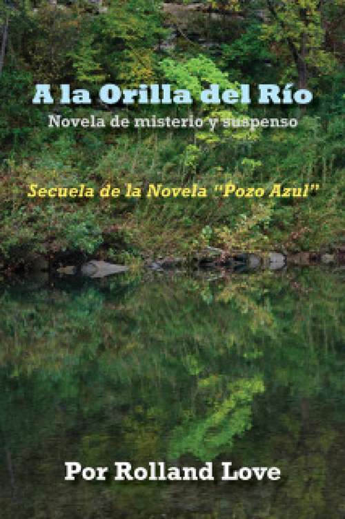 Book cover of A la Orilla del Río: Secuela de la Novela Pozo Azul