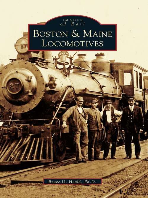 Boston & Maine Locomotives (Images of Rail)