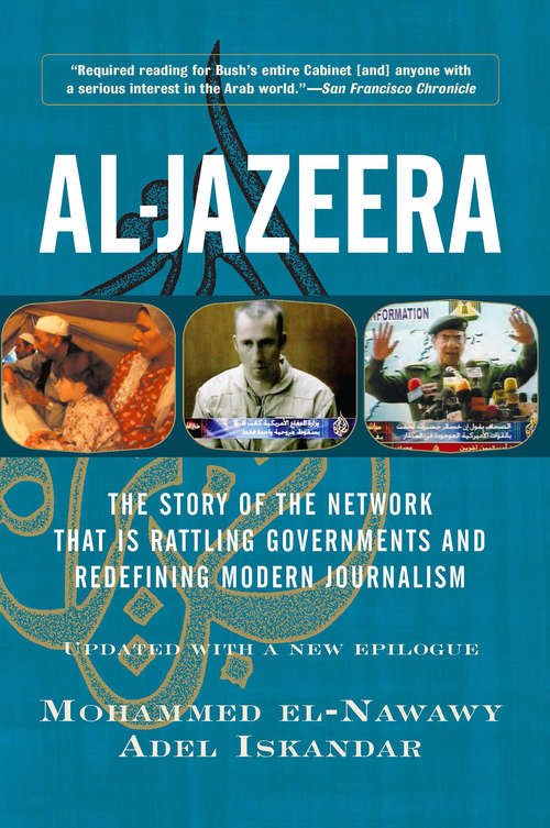 Book cover of Al-Jazeera: The Story of the Network that is Rattling Governments and Redefining Modern Journalism