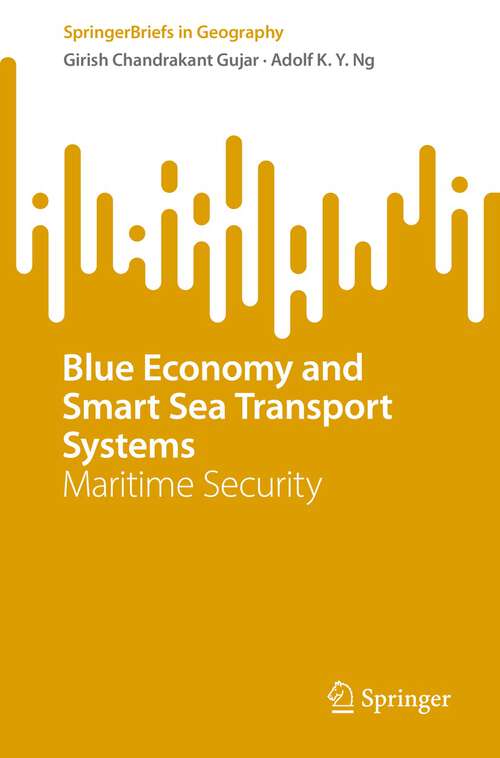 Blue Economy and Smart Sea Transport Systems: Maritime Security (Springerbriefs In Geography Series)