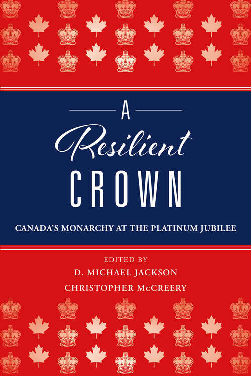 Book cover of A Resilient Crown: Canada's Monarchy at the Platinum Jubilee