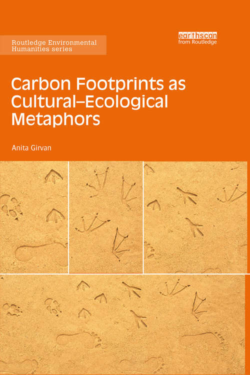 Carbon Footprints as Cultural-Ecological Metaphors (Routledge Environmental Humanities)