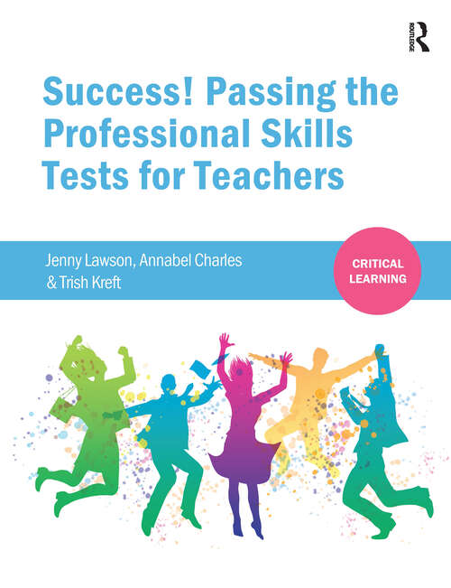 Book cover of Success! Passing the Professional Skills Tests for Teachers (1) (Critical Learning)