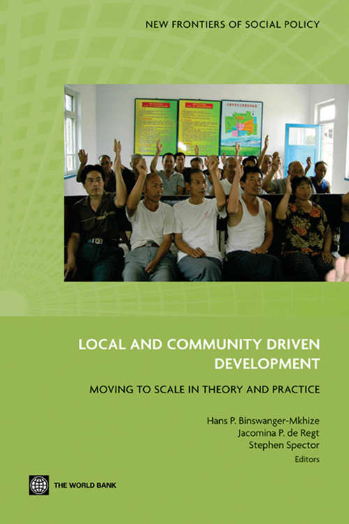 Local and Community Driven Development: Moving to Scale in Theory and Practice