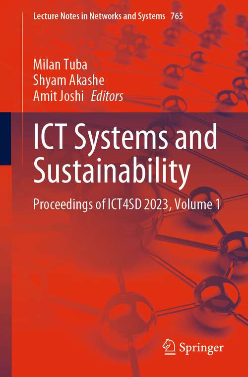 Book cover of ICT Systems and Sustainability: Proceedings of ICT4SD 2023, Volume 1 (1st ed. 2023) (Lecture Notes in Networks and Systems #765)