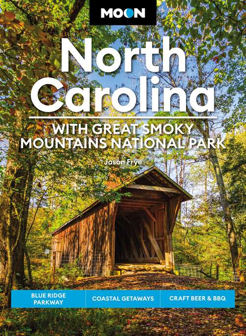Book cover of Moon North Carolina: Blue Ridge Parkway, Coastal Getaways, Craft Beer & BBQ (8) (Travel Guide)