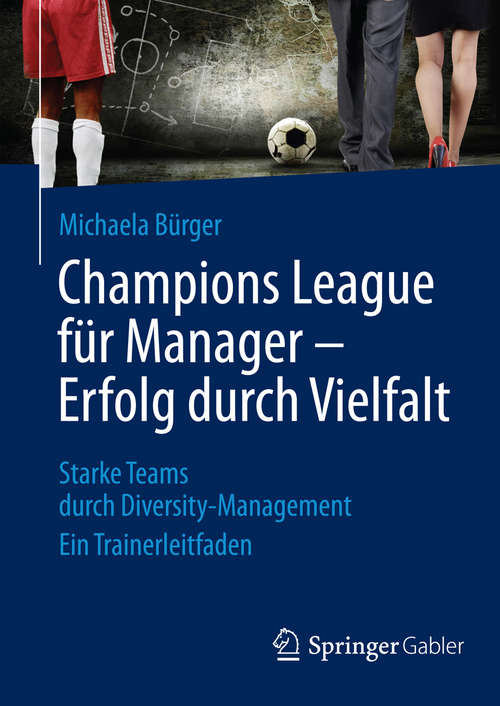 Book cover of Champions League für Manager - Erfolg durch Vielfalt: Starke Teams durch Diversity-Management Ein Trainerleitfaden