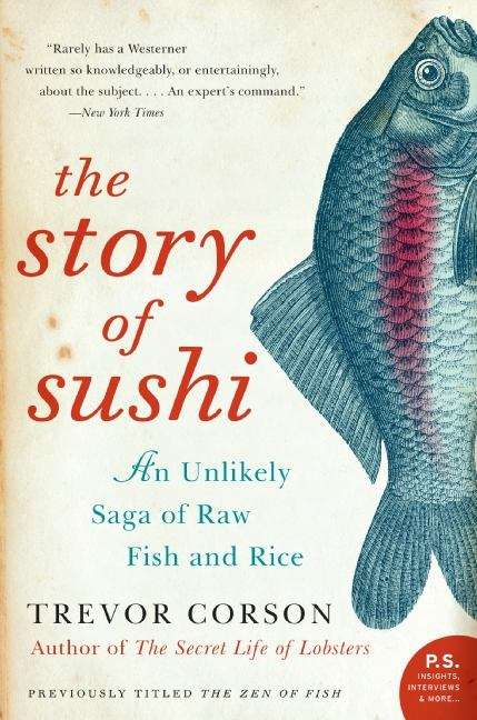 Book cover of The Story of Sushi: An Unlikely Saga of Raw Fish and Rice