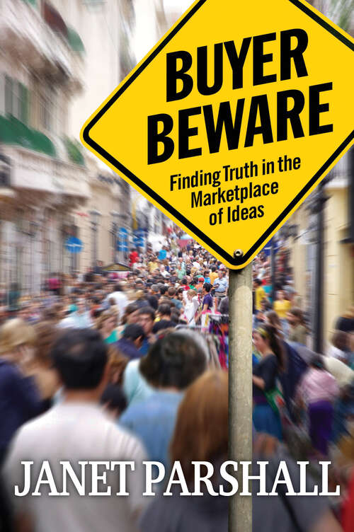 Book cover of Buyer Beware: Finding Truth in the Marketplace of Ideas (New Edition)