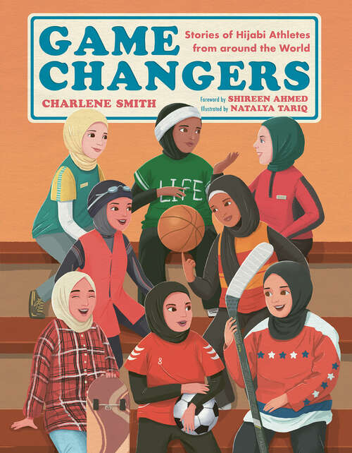 Book cover of Game Changers: Stories of Hijabi Athletes from around the World