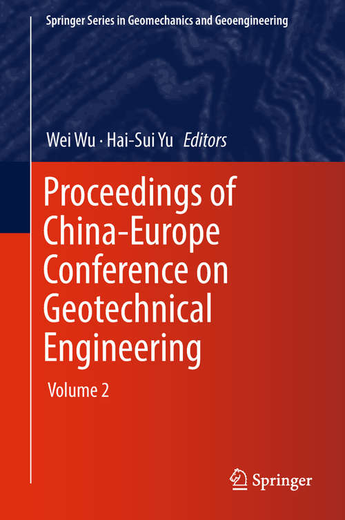 Proceedings of China-Europe Conference on Geotechnical Engineering: Volume 2 (Springer Series in Geomechanics and Geoengineering)
