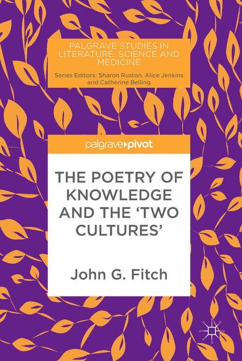 The Poetry of Knowledge and the 'Two Cultures' (Palgrave Studies in Literature, Science and Medicine)