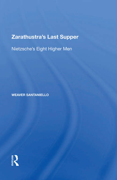 Book cover of Zarathustra's Last Supper: Nietzsche's Eight Higher Men