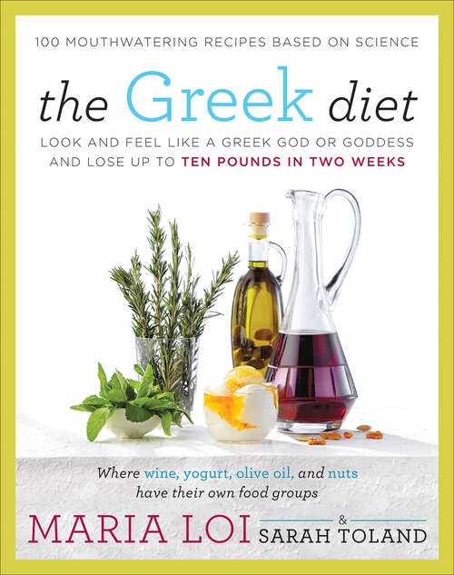 Book cover of The Greek Diet: Look and Feel like a Greek God or Goddess and Lose up to Ten Pounds in Two Weeks