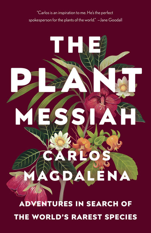 Book cover of The Plant Messiah: Adventures in Search of the World's Rarest Species