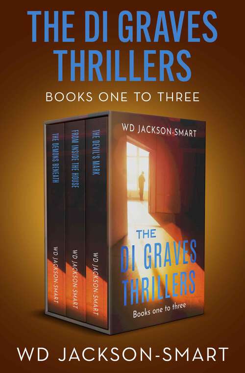 Book cover of The DI Graves Thrillers Boxset Books One to Three: The Demons Beneath, From Inside the House, and The Devil's Mark (Digital Original) (The DI Graves Thrillers)