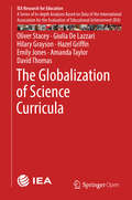 The Globalization of Science Curricula (IEA Research for Education #3)