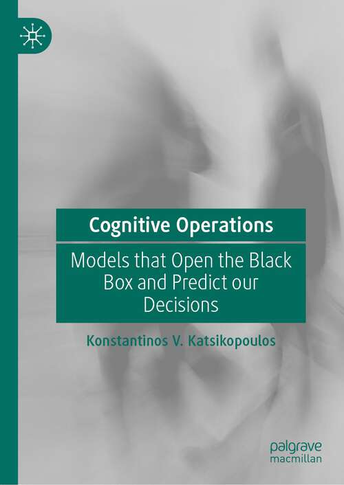 Book cover of Cognitive Operations: Models that Open the Black Box and Predict our Decisions (1st ed. 2023)