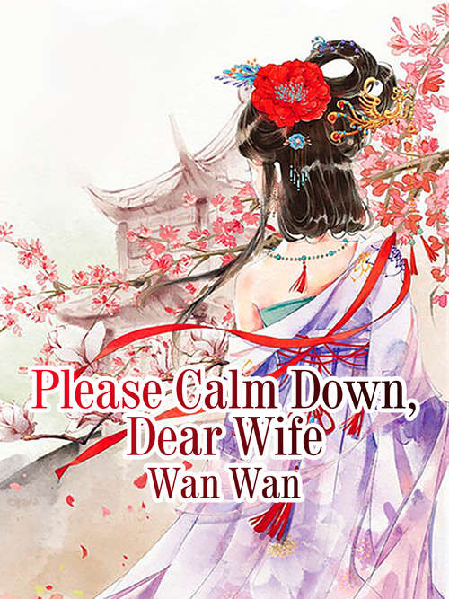 Please Calm Down, Dear Wife