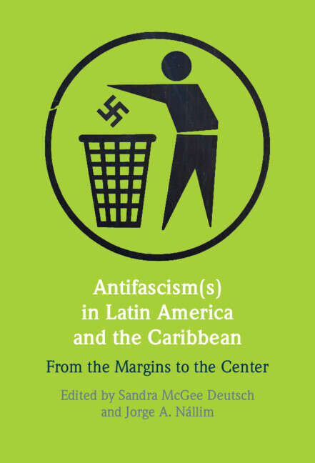 Book cover of Antifascism(s) in Latin America and the Caribbean: From the Margins to the Center