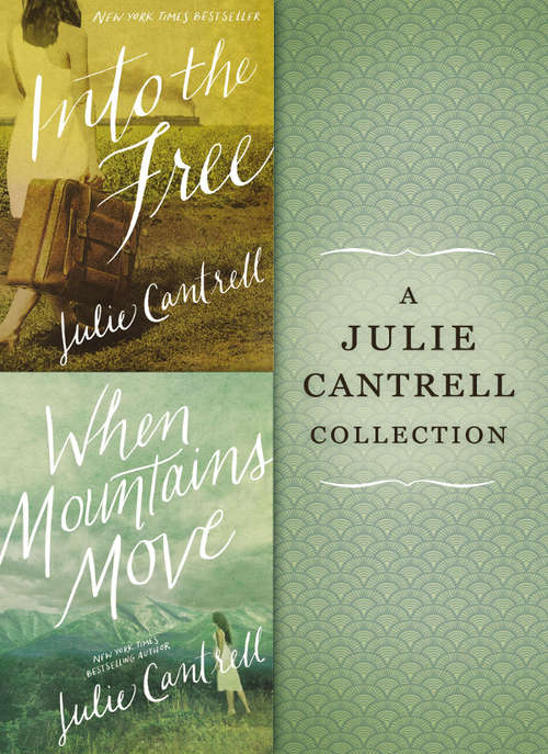 Book cover of A Julie Cantrell Collection: Into the Free and When Mountains Move