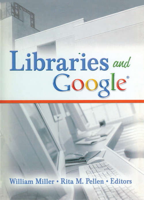 Libraries and Google: New Google Applications And Tools For Libraries And Library Users