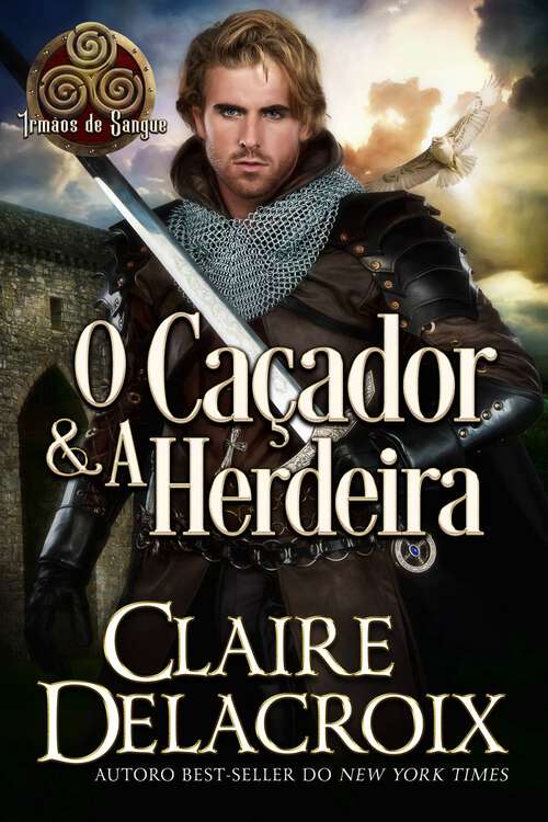 Book cover of O Caçador & A Herdeira: Um Romance Medieval (Irmãos de Sangue #2)
