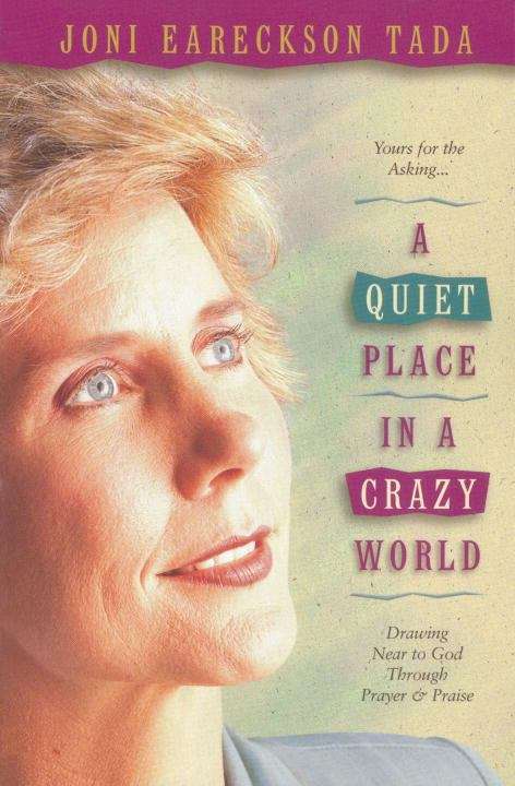 Book cover of A Quiet Place in a Crazy World: Drawing near to God Through Prayer and Praise