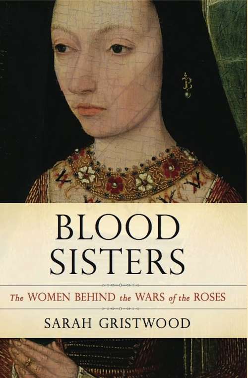 Book cover of Blood Sisters: The Women Behind the Wars of the Roses
