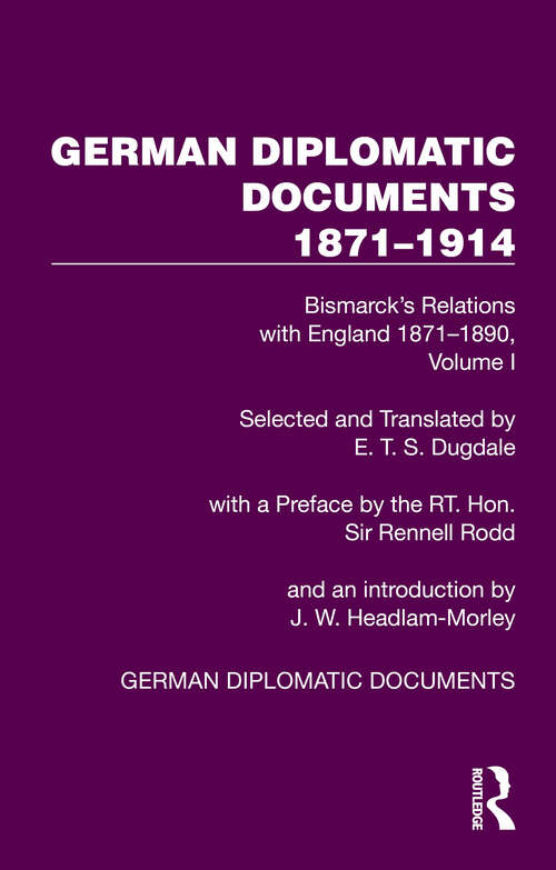 Book cover of German Diplomatic Documents 1871–1914 Volume 1: Bismarck’s Relations with England 1871–1890 (1) (German Diplomatic Documents 1871–1914)