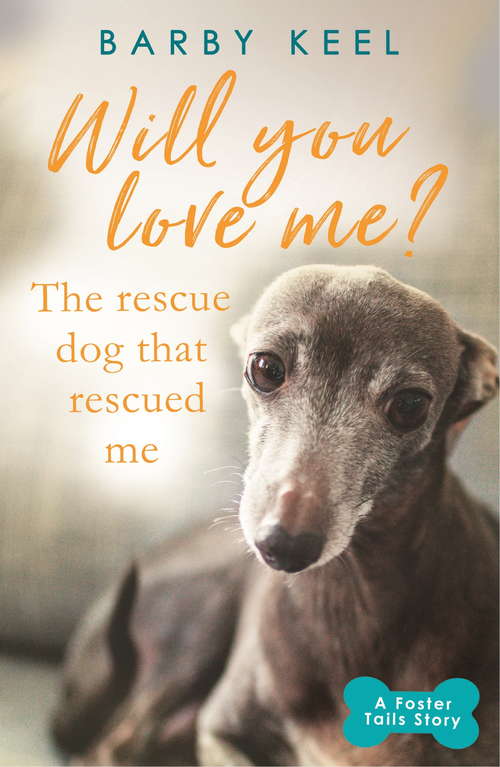 Book cover of Will You Love Me? The Rescue Dog that Rescued Me: A Foster Tails Story