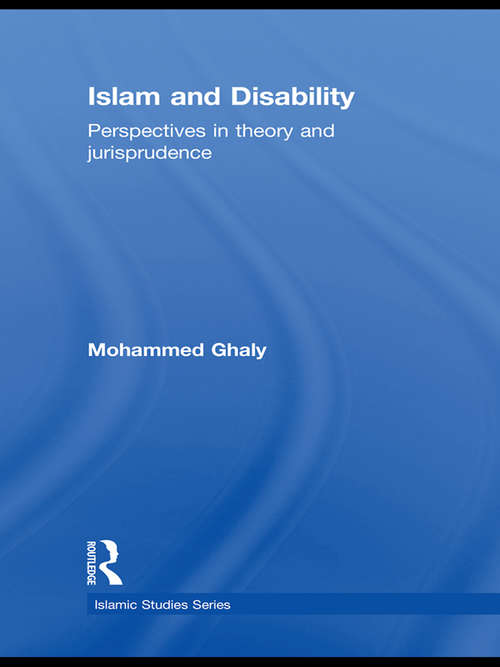Book cover of Islam and Disability: Perspectives in Theology and Jurisprudence (Routledge Islamic Studies Series)