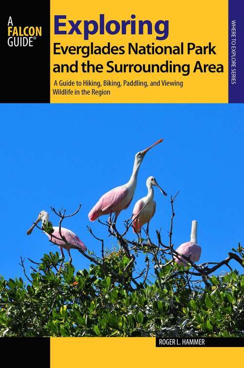 Book cover of Exploring Everglades National Park and the Surrounding Area: A Guide to Hiking, Biking, Paddling, and Viewing Wildlife in the Region (2nd Edition) (Exploring Series)