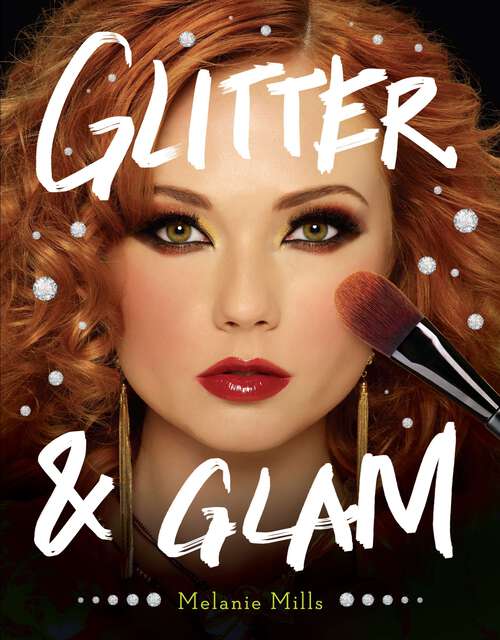 Book cover of Glitter and Glam: Dazzling Makeup Tips for Date Night, Club Night, and Beyond