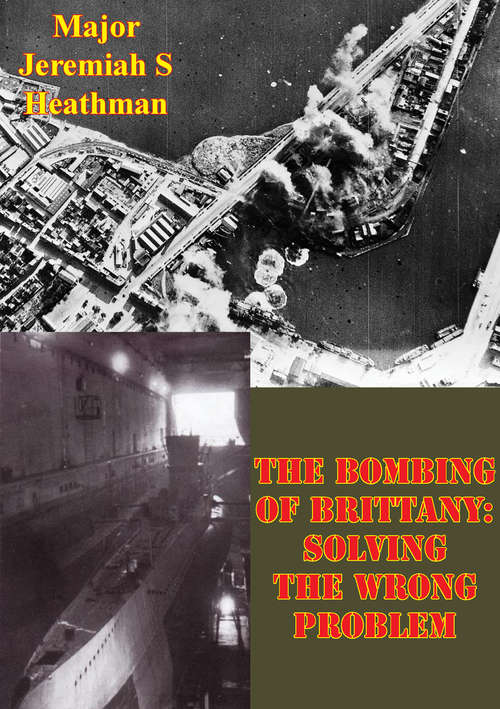 Book cover of The Bombing Of Brittany: Solving The Wrong Problem
