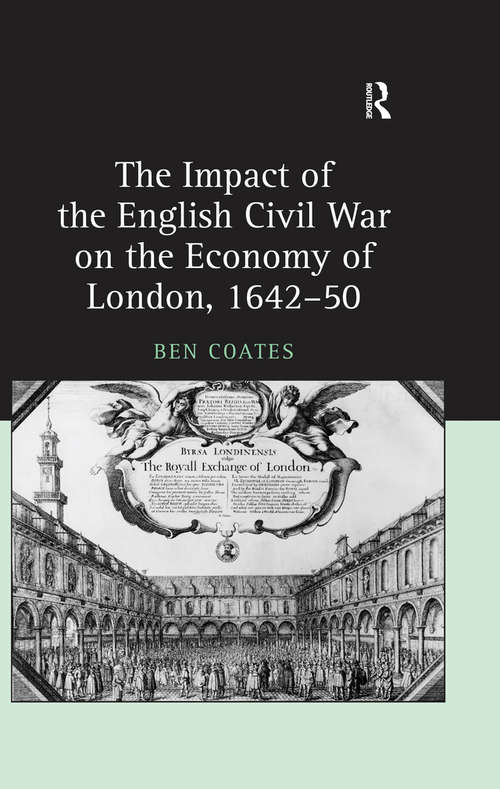 Book cover of The Impact of the English Civil War on the Economy of London, 1642–50
