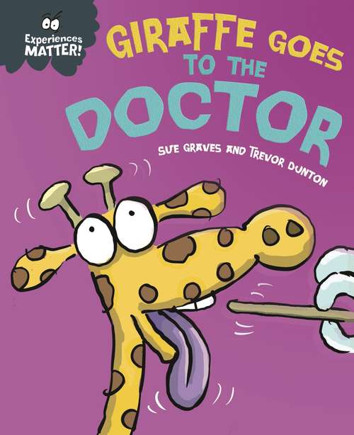 Book cover of Experiences Matter: Giraffe Goes to the Doctor (Experiences Matter)
