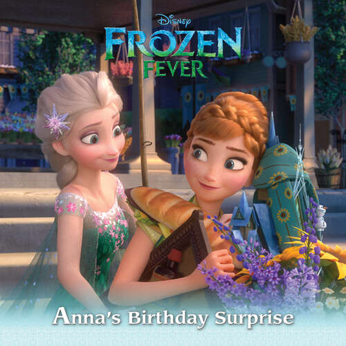 Book cover of Frozen Fever: Anna's Birthday Surprise