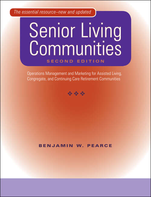 Book cover of Senior Living Communities: Operations Management and Marketing for Assisted Living, Congregate, and Continuing Care Retirement Communities (second edition)