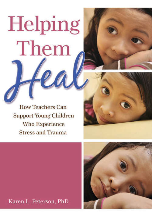 Book cover of Helping Them Heal: How Teachers Can Support Young Children Who Experience Stress and Trauma