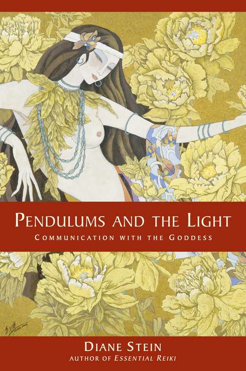 Book cover of Pendulums and the Light: Communication with the Goddess