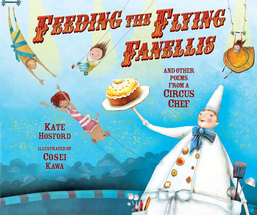 Book cover of Feeding the Flying Fanellis: And Other Poems from a Circus Chef