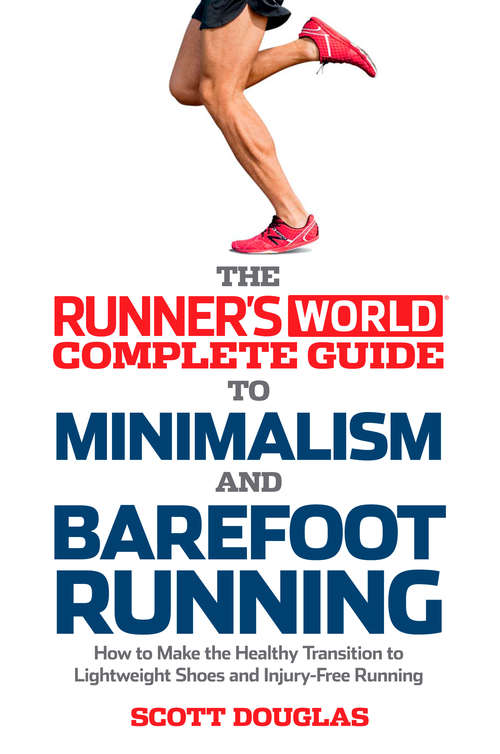 Book cover of Runner's World Complete Guide to Minimalism and Barefoot Running: How to Make the Healthy Transition to Lightweight Shoes and Injury-Free Running (Runner's World)