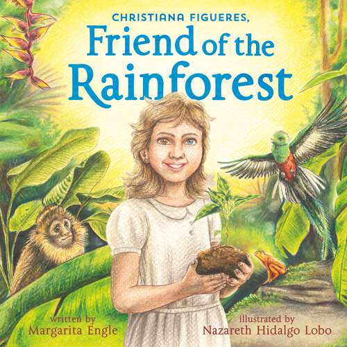 Book cover of Christiana Figueres, Friend of the Rainforest