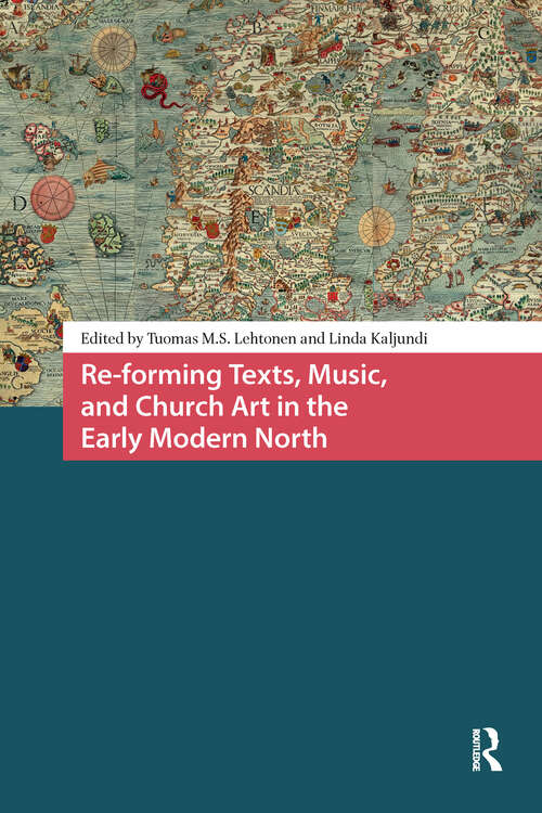 Book cover of Re-forming Texts, Music, and Church Art in the Early Modern North (1) (Crossing Boundaries: Turku Medieval and Early Modern Studies)